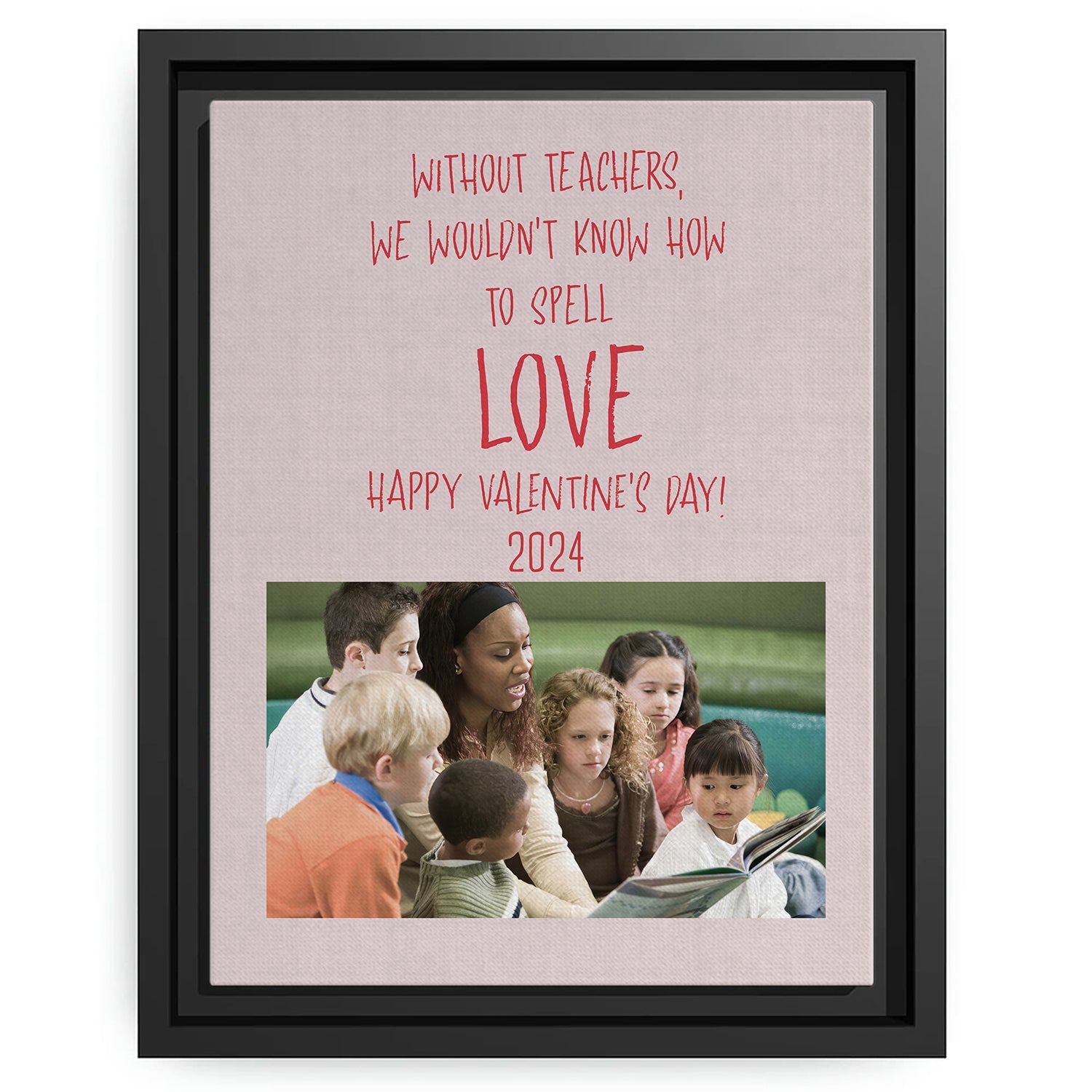 Without Teachers, We Wouldn't Kknow How To Spell Love - Personalized Valentine's Day gift For Teacher - Custom Canvas Print - MyMindfulGifts