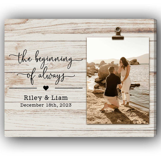 The Beginning Of Always - Personalized Engagement, Valentine's Day or Christmas gift For Fiance - Custom Canvas Print - MyMindfulGifts