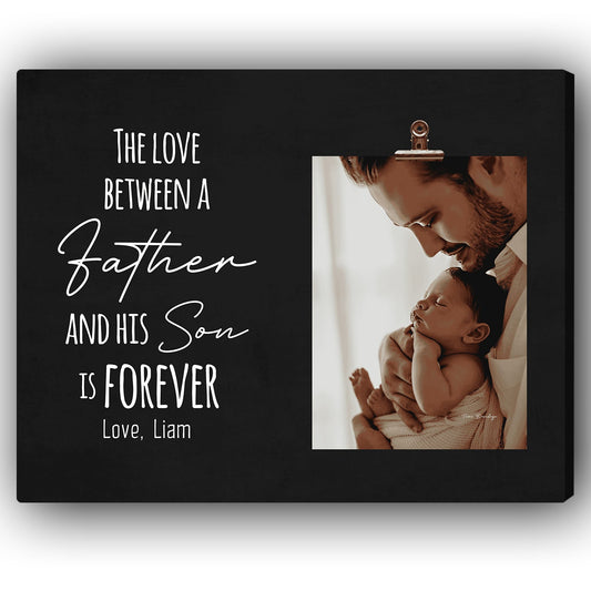 The Love Between A Father And His Son Is Forever - Personalized Father's Day, Birthday, Valentine's Day or Christmas gift For Dad or Son - Custom Canvas Print - MyMindfulGifts