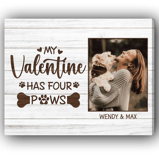 My Valentine Has Four Paws - Personalized Valentine's Day gift For Dog Lovers - Custom Canvas Print - MyMindfulGifts