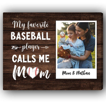 My Favorite Baseball Player Calls Me mom - Personalized  gift For Baseball Mom - Custom Canvas Print - MyMindfulGifts