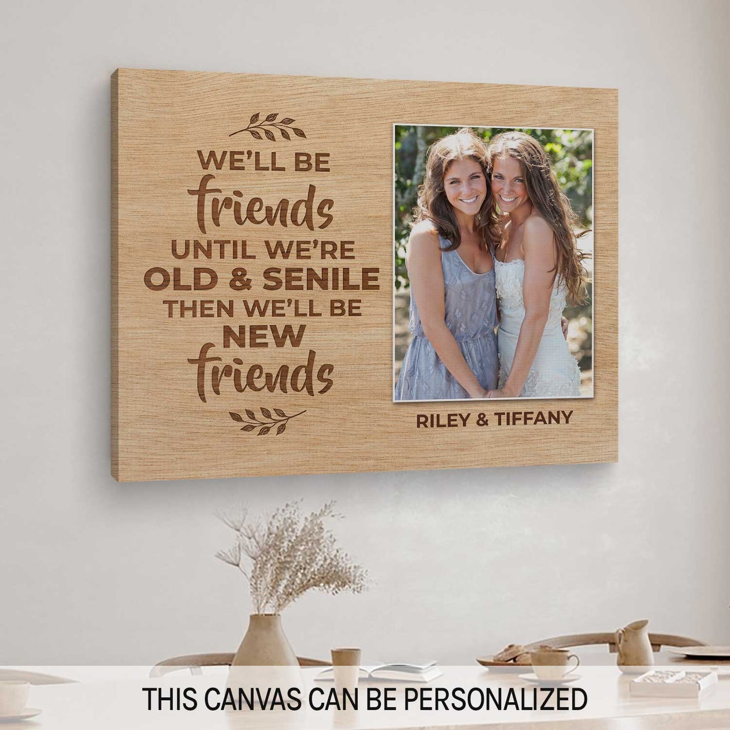We'll Be Friends Until We're Old And Senile - Personalized  gift For Old Friend - Custom Canvas Print - MyMindfulGifts