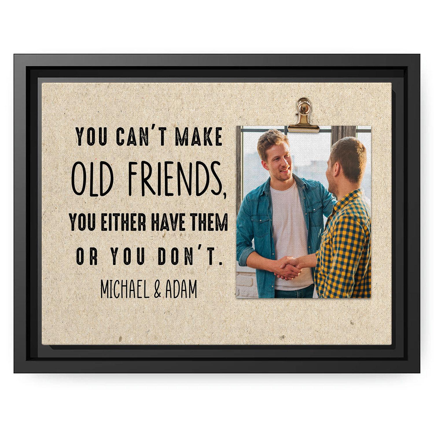You Can't Make Old Friends - Personalized  gift For Old Friend - Custom Canvas Print - MyMindfulGifts