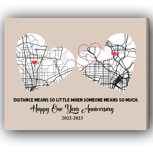 One Year Anniversary Distance Means So Little Map - Personalized 1 Year Anniversary gift for Long Distance Boyfriend or Girlfriend - Custom Canvas - MyMindfulGifts