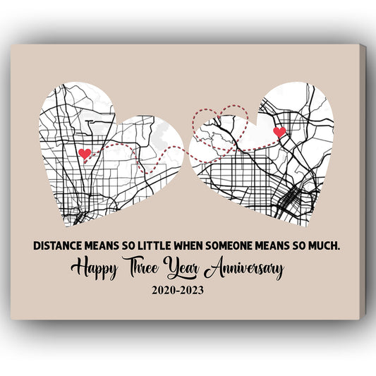 Three Year Anniversary Distance Means So Little Map - Personalized 3 Year Anniversary gift for Long Distance Boyfriend or Girlfriend - Custom Canvas - MyMindfulGifts