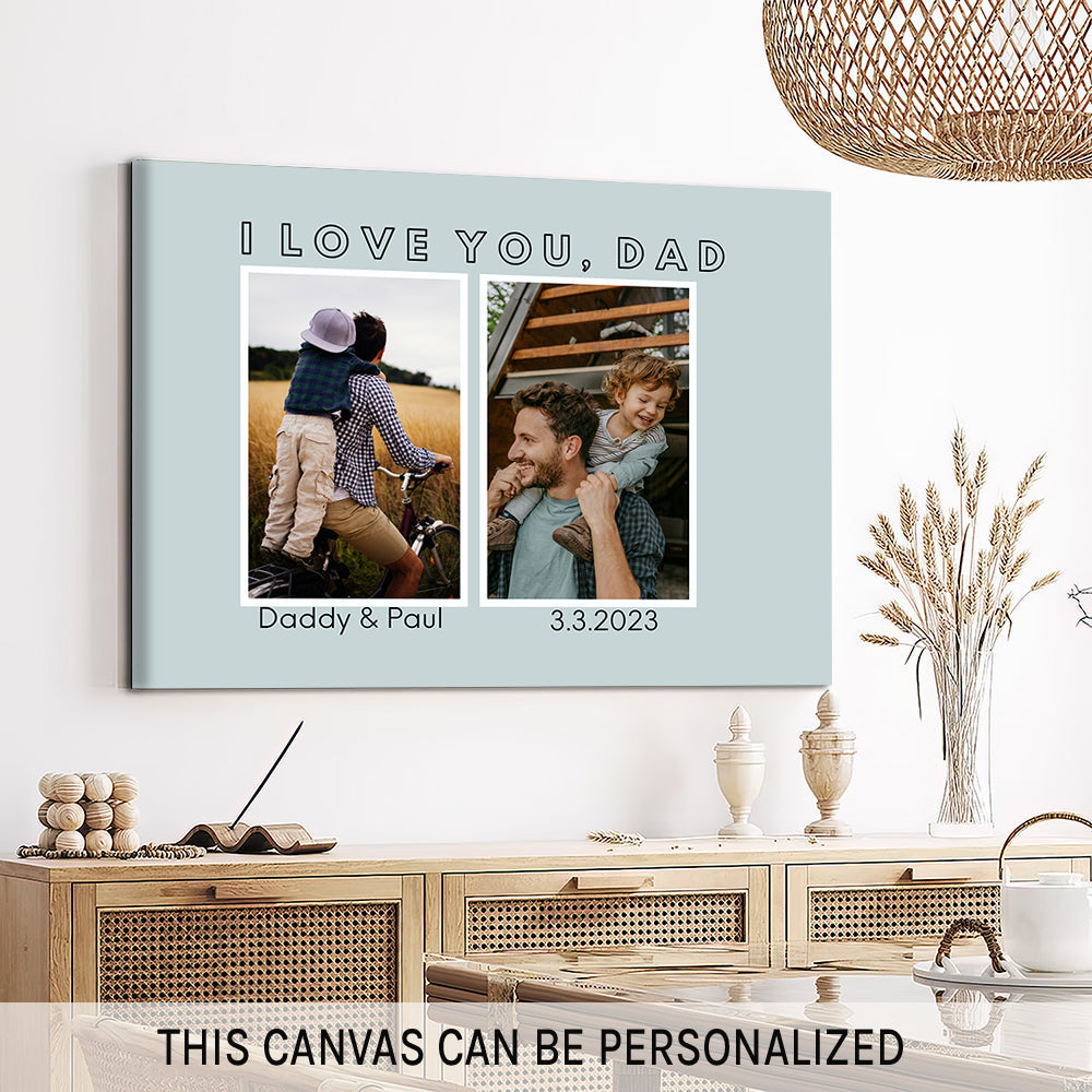 I Love You Dad - Personalized Father's Day or Birthday gift for Dad - Custom Canvas Print - MyMindfulGifts