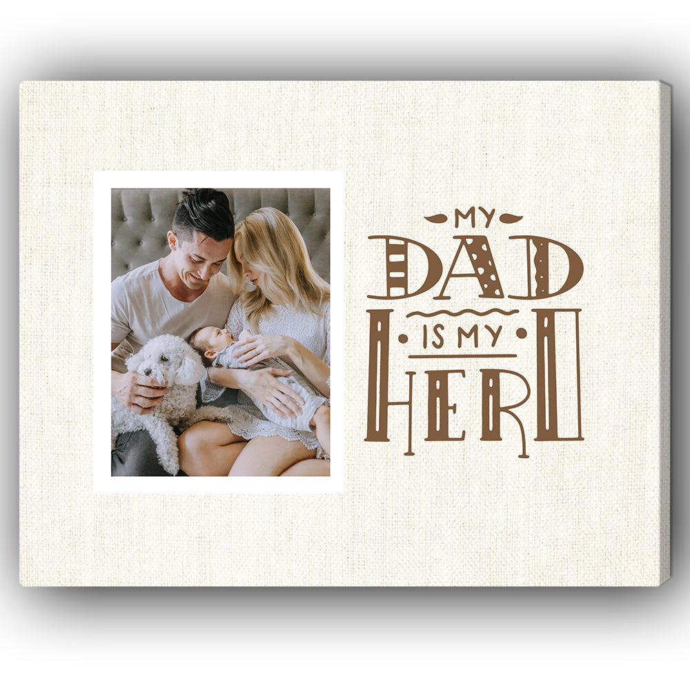 My Dad Is My Hero - Personalized Father's Day or Birthday gift for Dad - Custom Canvas Print - MyMindfulGifts