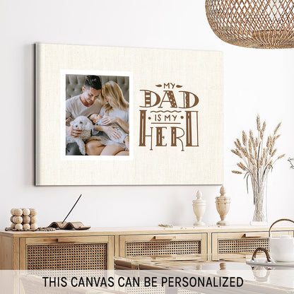 My Dad Is My Hero - Personalized Father's Day or Birthday gift for Dad - Custom Canvas Print - MyMindfulGifts