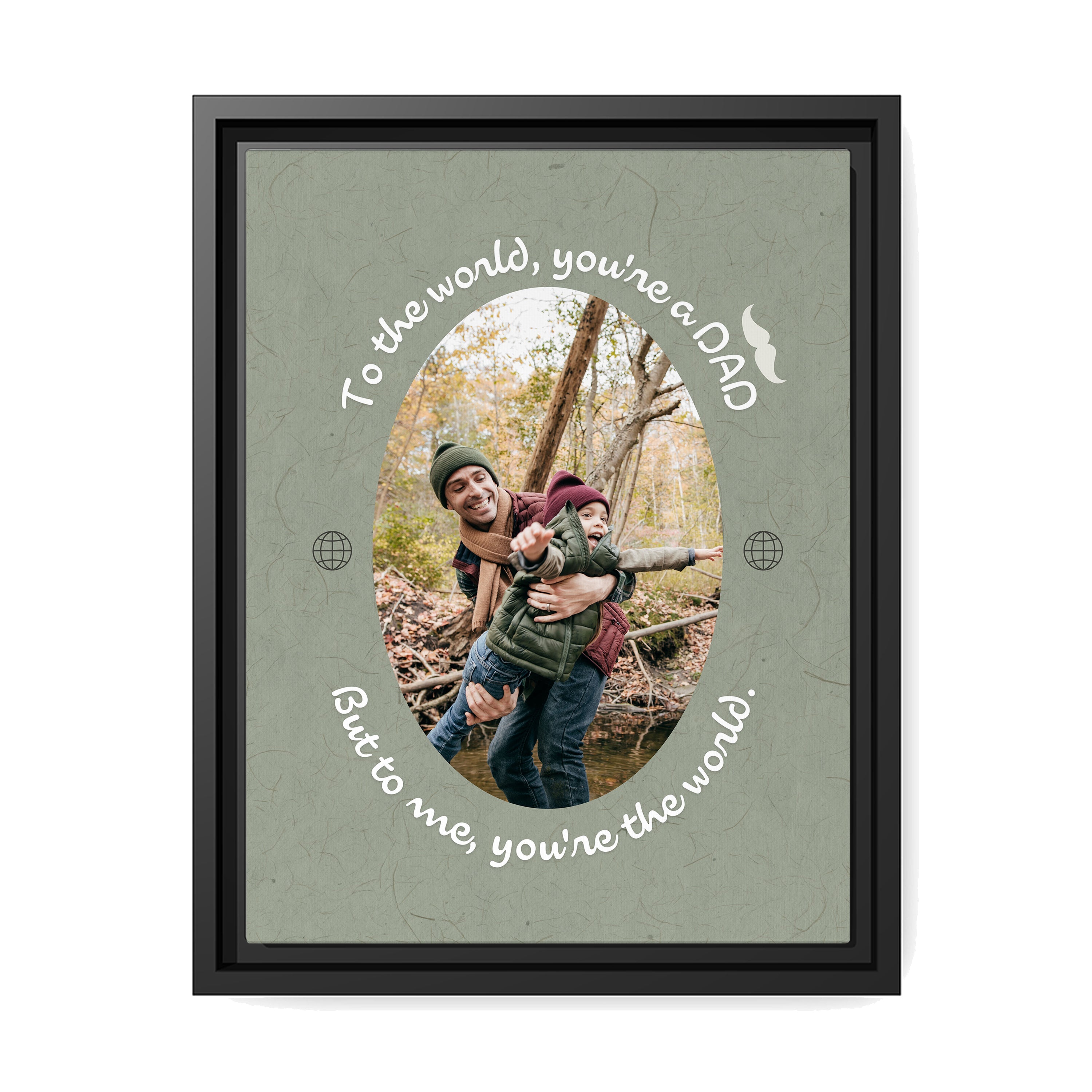 To me, you are the world - Personalized Father's Day or Birthday gift for Dad - Custom Canvas Print - MyMindfulGifts