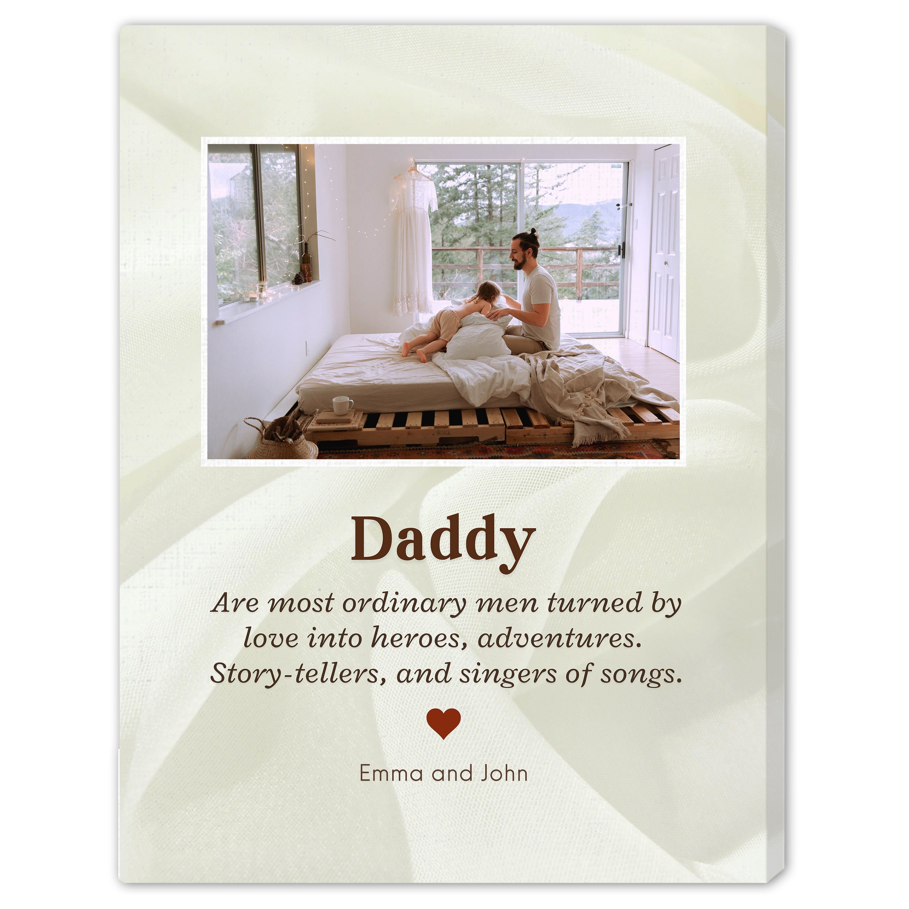 Are most ordinary men turned by love into heroes - Personalized Father's Day or Birthday gift for Dad - Custom Canvas Print - MyMindfulGifts