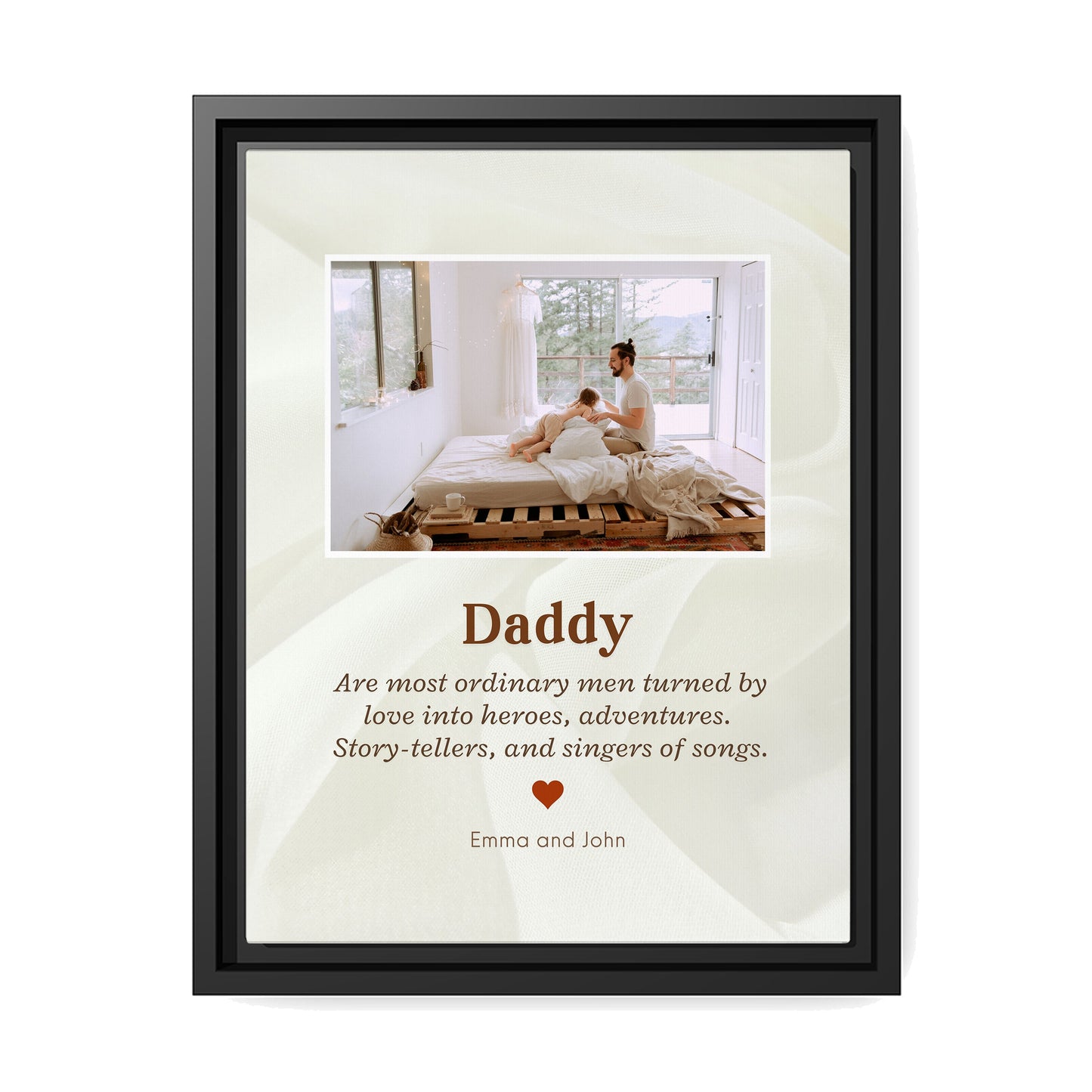 Are most ordinary men turned by love into heroes - Personalized Father's Day or Birthday gift for Dad - Custom Canvas Print - MyMindfulGifts