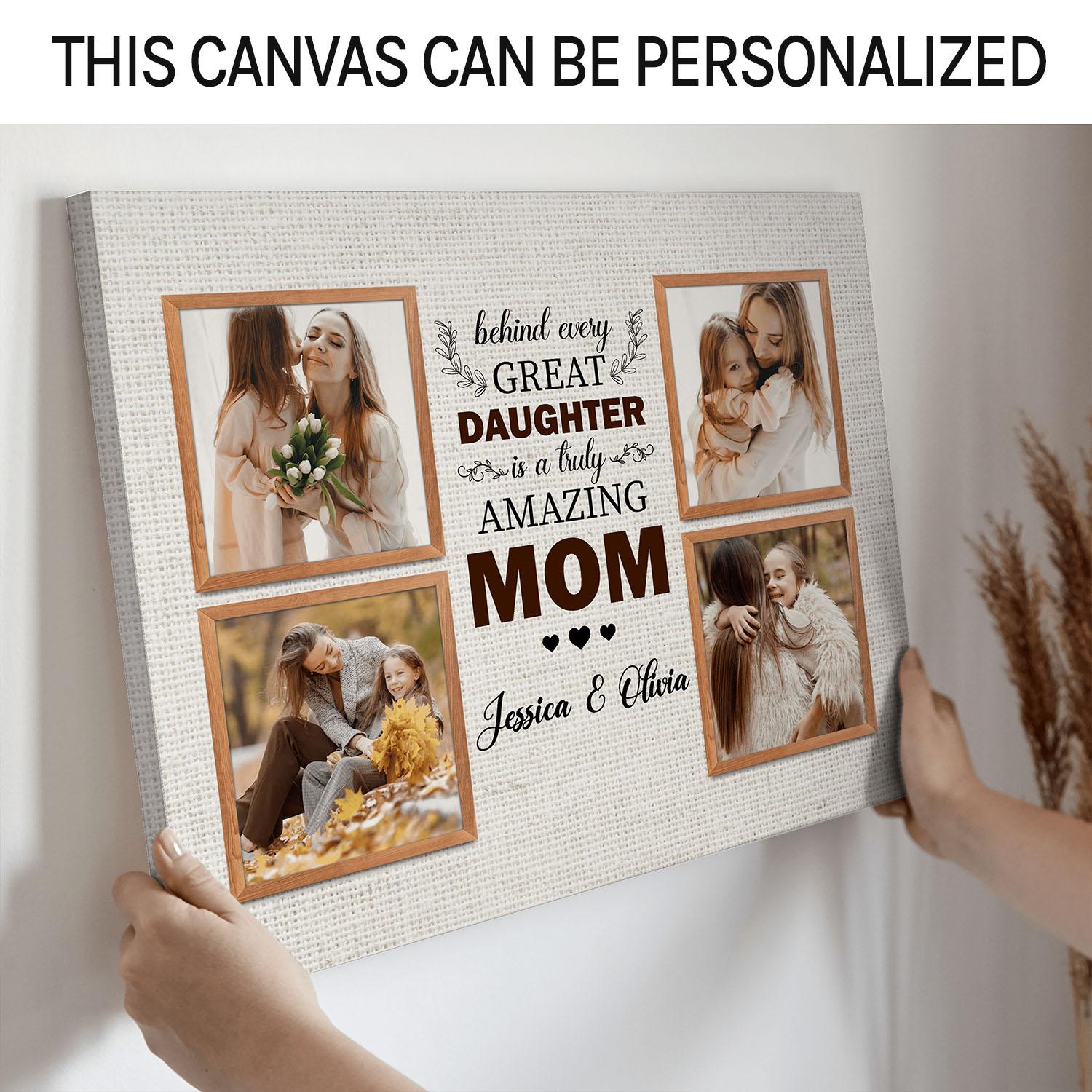 Personalized Mother's day gift for mom - Behind every great daughter is a truly amazing mom - custom Canvas print - MyMindfulGifts