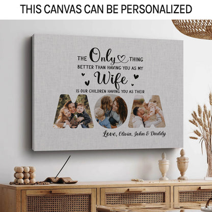 Personalized Mother's Day and birthday gift for wife from husband - The only thing - custom Photo Canvas print - MyMindfulGifts