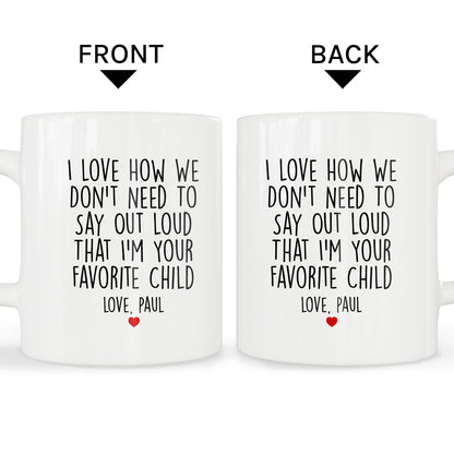 Don't Need To
Say Out Loud - Personalized Father's Day gift for Dad   - Custom Mug - MyMindfulGifts