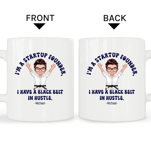 I'm a startup founder, I have a black belt in hustle - Personalized Birthday gift for Software Engineer - Custom Mug - MyMindfulGifts