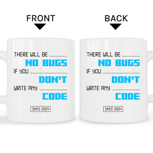There will be NO BUGS if you DON'T write any CODE - Personalized All occasions gift for Software Engineer - Custom Mug - MyMindfulGifts