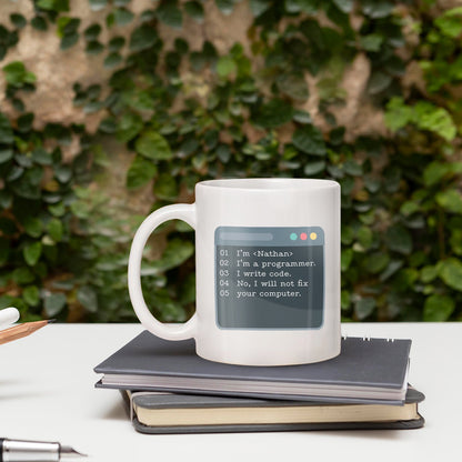 I'm... I'm a programmer. I write code. No, I will not fix your computer - Personalized Birthday gift for Software Engineer - Custom Mug - MyMindfulGifts