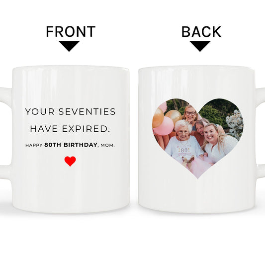 Your Seventies Have Expired - Personalized 80th Birthday gift For Mom - Custom Mug - MyMindfulGifts