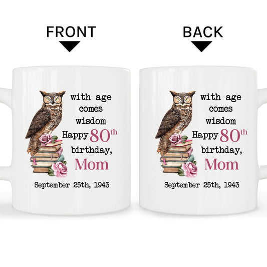 With Age Comes Wisdom - Personalized 80th Birthday gift for Mom - Custom Mug - MyMindfulGifts