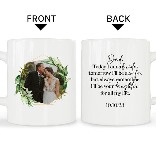 I'll Be Your Daughter For All My Life - Personalized Wedding gift For Parents Of The Bride From Daughter - Custom Mug - MyMindfulGifts