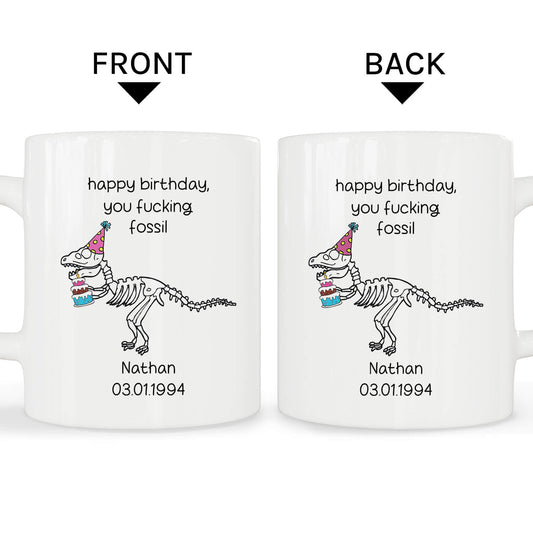 Happy Birhtday You Fossil - Personalized Birthday gift For Old Friend - Custom Mug - MyMindfulGifts