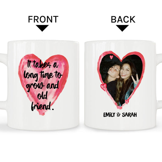 It Takes A Long Time To Grow An Old Friend - Personalized  gift For Old Friend - Custom Mug - MyMindfulGifts