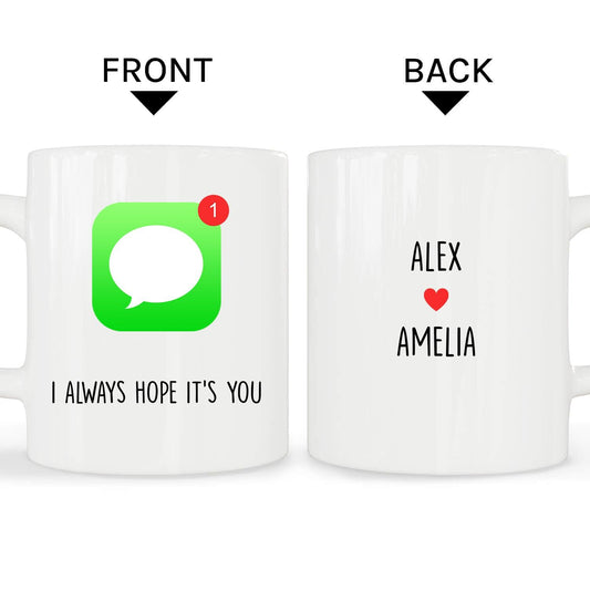 I Always Hope It's You - Personalized Anniversary or Valentine's Day gift for Long Distance or Online Dating Boyfriend or Girlfriend - Custom Mug - MyMindfulGifts
