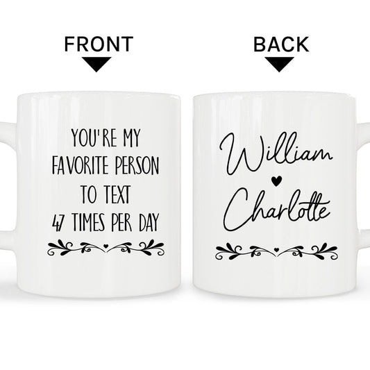 You're My Favorite Person To Text - Personalized Anniversary or Valentine's Day gift for him for her - Custom Mug - MyMindfulGifts