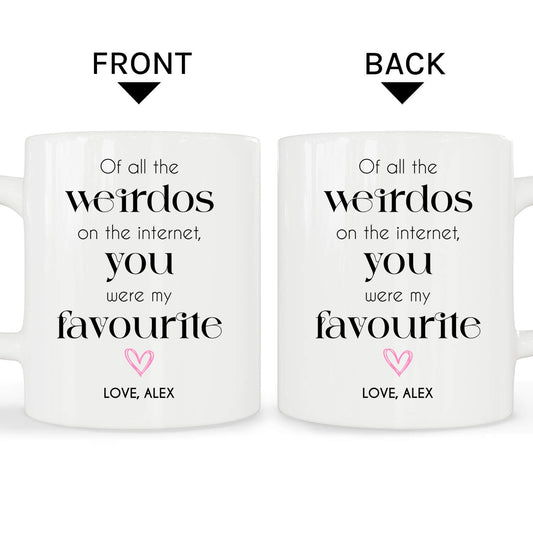 Of All The Weirdos On The Internet - Personalized Anniversary, Valentine's Day gift for Online Dating Couple - Custom Mug - MyMindfulGifts
