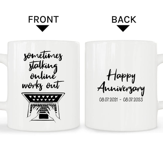 Sometimes Online Stalking Works Out - Personalized Anniversary gift for Online Dating Boyfriend or Girlfriend - Custom Mug - MyMindfulGifts