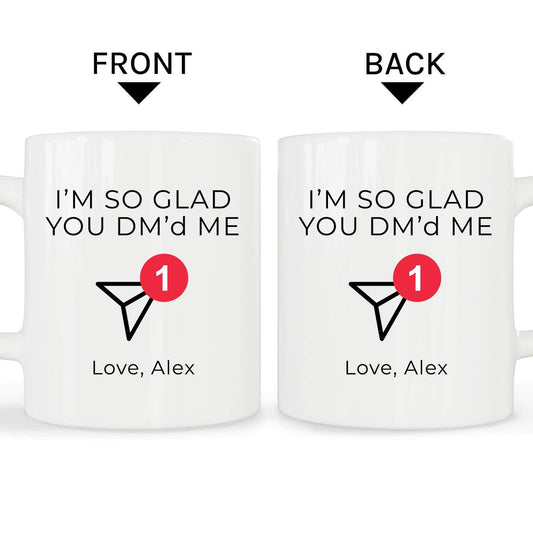 I'm So Glad You DM'd Me - Personalized Anniversary or Valentine's Day gift for Online Dating Couple - Custom Mug - MyMindfulGifts