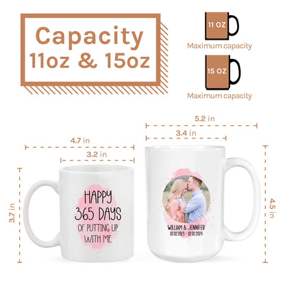 Happy 365 Days Of Putting Up With Me - Personalized 1 Year Anniversary gift For Husband or Wife - Custom Mug - MyMindfulGifts