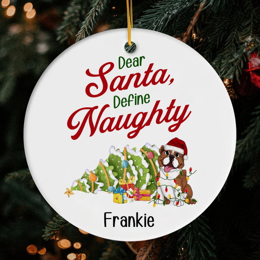 Dear Santa Define Naughty - Personalized Christmas gift for Dog Lovers - Custom Circle Ceramic Ornament - MyMindfulGifts