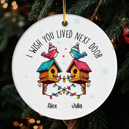 I Wish You Lived Next Door - Personalized Christmas gift For Long Distance Couple or Friends - Custom Circle Ceramic Ornament - MyMindfulGifts