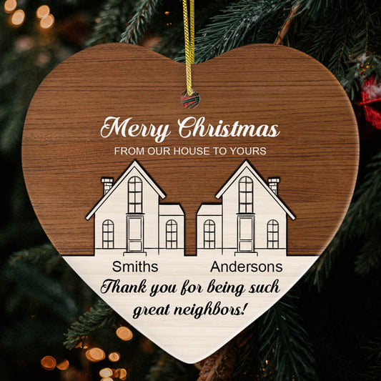 Merry Christmas From Our House To Yours - Personalized Christmas gift For Neighbor - Custom Heart Ceramic Ornament - MyMindfulGifts