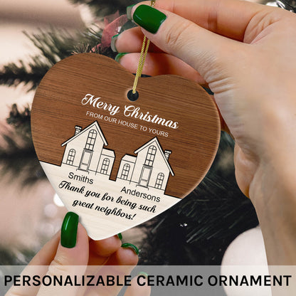 Merry Christmas From Our House To Yours - Personalized Christmas gift For Neighbor - Custom Heart Ceramic Ornament - MyMindfulGifts