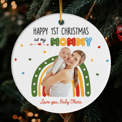 Happy 1st Christmas As My Mommy - Personalized First Christmas gift For New Mom - Custom Circle Ceramic Ornament - MyMindfulGifts
