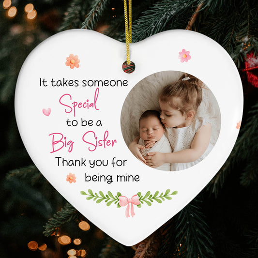 It Takes Someone Special To Be A Big Sister - Personalized Birthday or Christmas gift For Sister - Custom Heart Ceramic Ornament - MyMindfulGifts