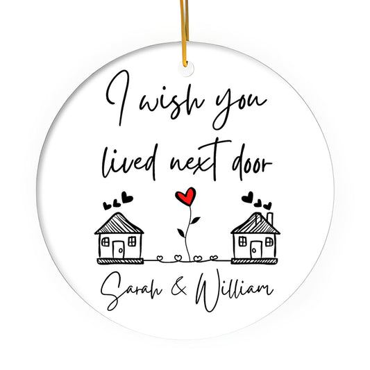 I Wish You Lived Next Door - Personalized Anniversary or Valentine's Day gift for Long Distance Boyfriend or Girlfriend - Custom Circle Ceramic Ornament - MyMindfulGifts