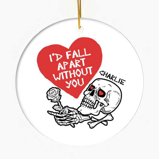 I'd Fall Apart Without You - Personalized Anniversary or Halloween gift for Boyfriend or Girlfriend - Custom Circle Ceramic Ornament - MyMindfulGifts