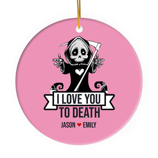 I Love You To Death - Personalized Anniversary or Halloween gift for Him or Her - Custom Circle Ceramic Ornament - MyMindfulGifts