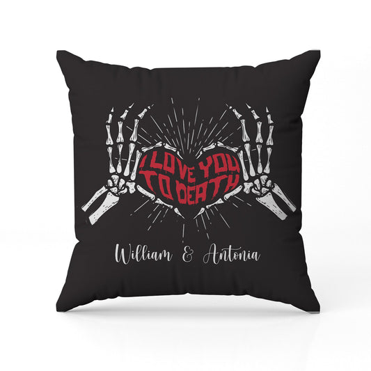 I Love You To Death - Personalized Anniversary or Halloween gift for Him or Her - Custom Pillow - MyMindfulGifts