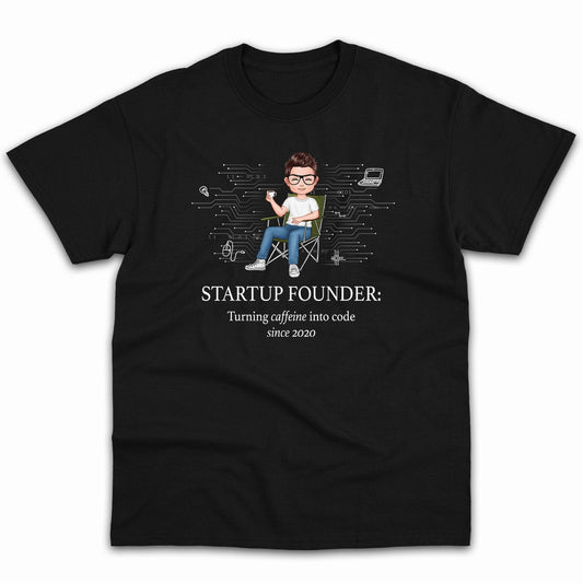 Startup founder: Turning caffeine into code since 2020 - Personalized Birthday gift for Startup Founder - Custom Tshirt - MyMindfulGifts