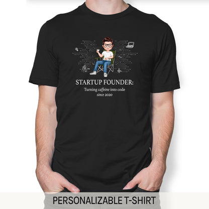 Startup founder: Turning caffeine into code since 2020 - Personalized Birthday gift for Startup Founder - Custom Tshirt - MyMindfulGifts