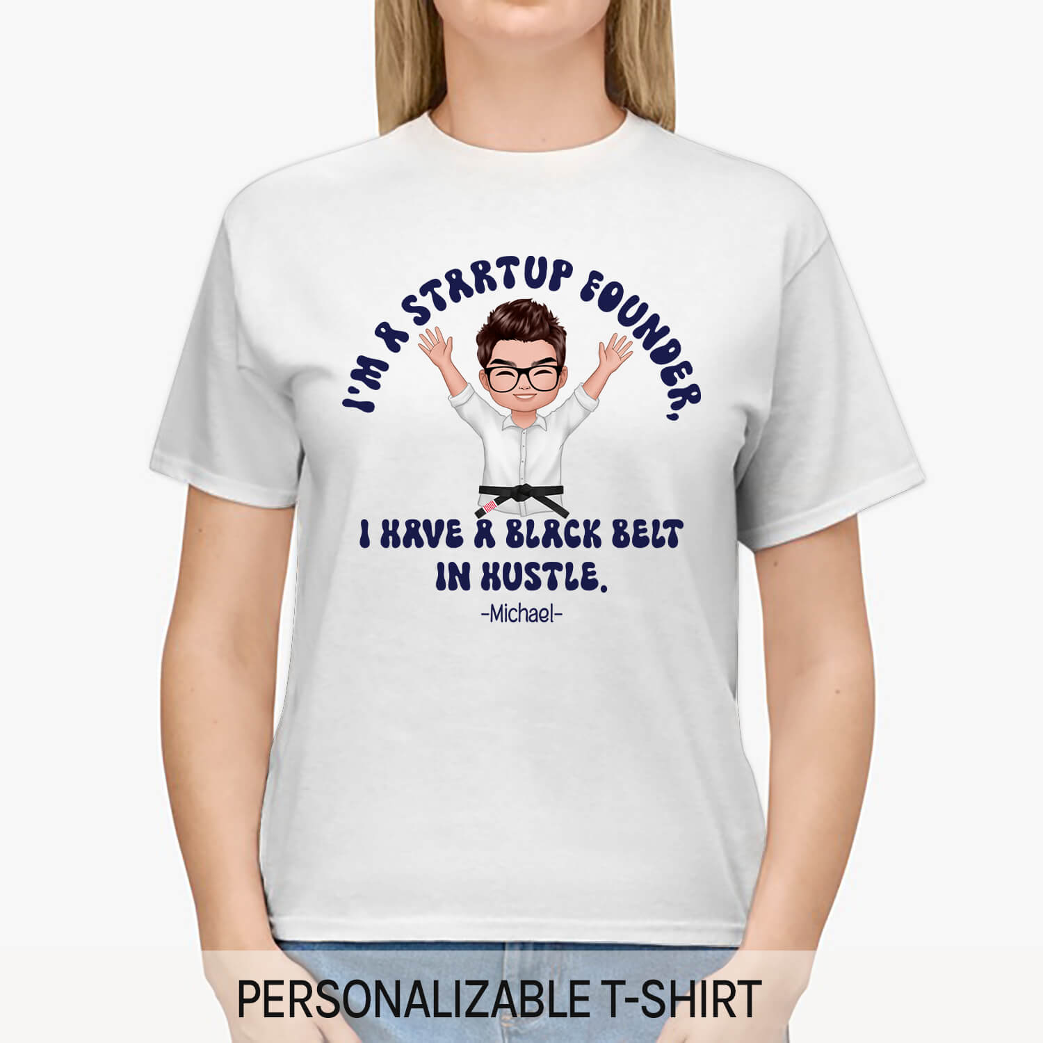 I'm a startup founder, I have a black belt in hustle - Personalized Birthday gift for Startup Founder - Custom Tshirt - MyMindfulGifts