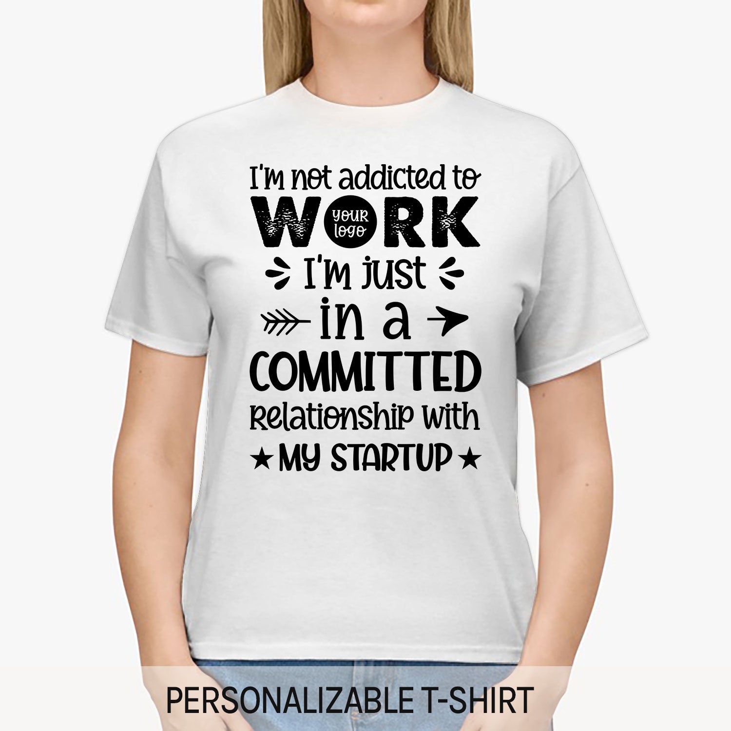 I'm not addicted to work; I'm just in a committed relationship with my startup. - Personalized Birthday gift for Startup Founder - Custom Tshirt - MyMindfulGifts