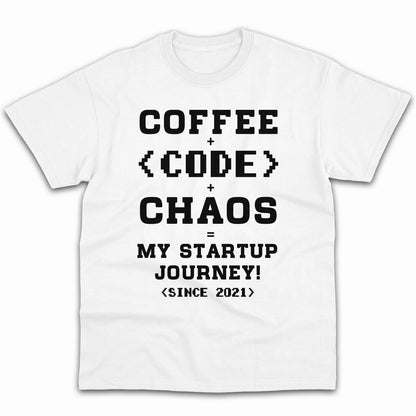Coffee + Code + Chaos = My startup journey - Personalized All occasions gift for Startup Founder - Custom Tshirt - MyMindfulGifts