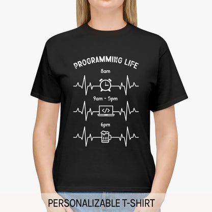 Programing Life - Personalized Birthday gift for Software Engineer - Custom Tshirt - MyMindfulGifts