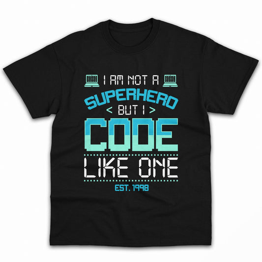 I'm not a superhero, but I code like one. - Personalized Birthday gift for Software Engineer - Custom Tshirt - MyMindfulGifts