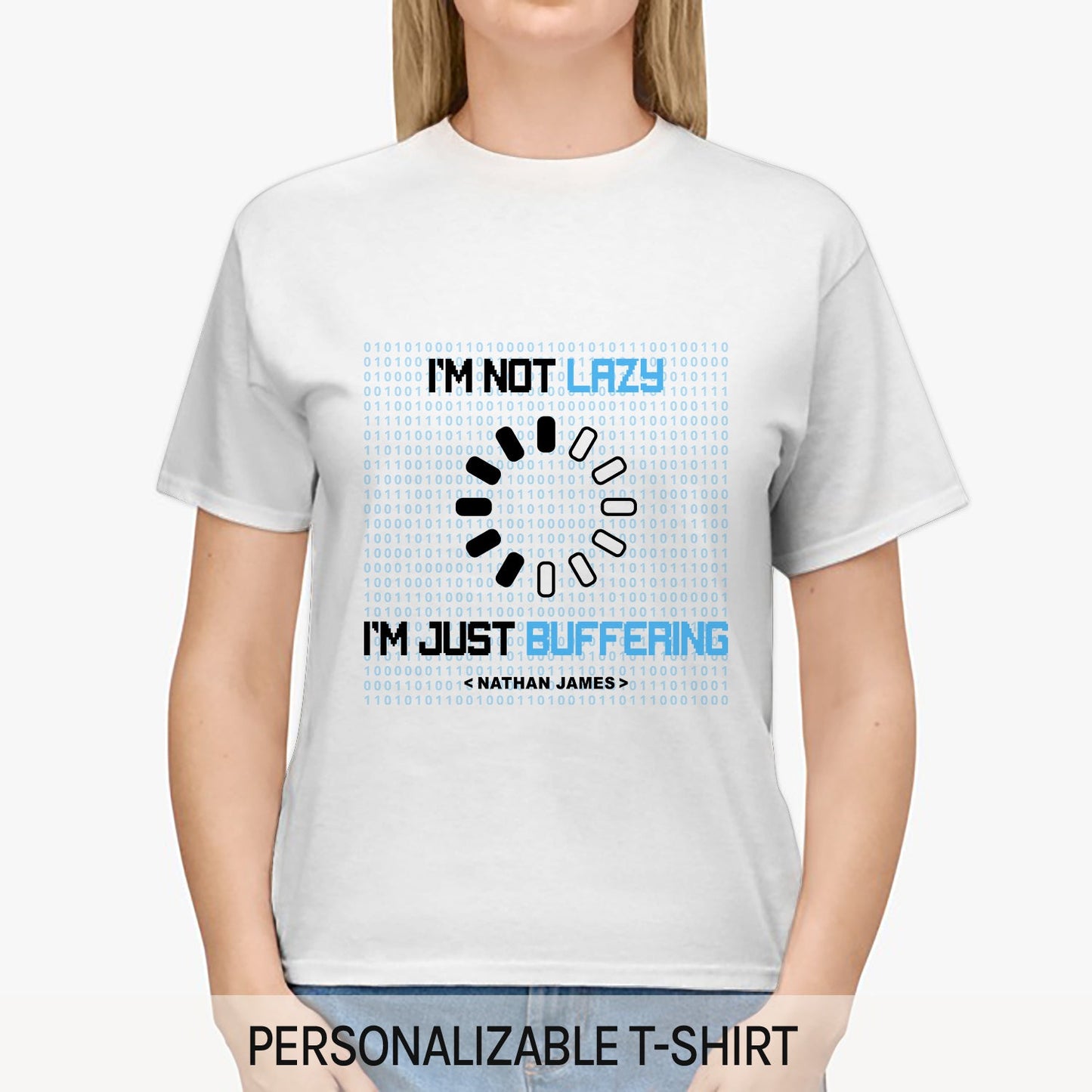 I'm not lazy, I'm just buffering. - Personalized All occasions gift for Software Engineer - Custom Tshirt - MyMindfulGifts